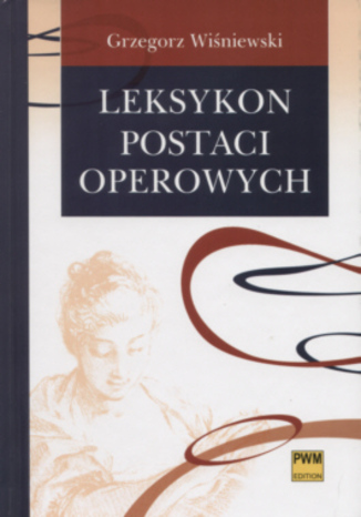 Leksykon postaci operowych Grzegorz Wiśniewski - okladka książki