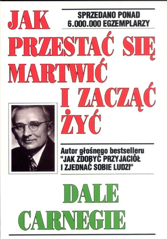 Jak przestać się martwić i zacząć żyć Dale Carnegie - okladka książki