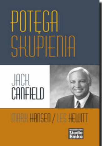 Potęga skupienia Jack Canfield, Les Hewitt, Mark Hansen - okladka książki