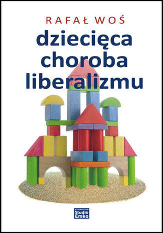 Dziecięca choroba liberalizmu Rafał Woś - okladka książki