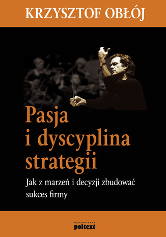 Pasja i dyscyplina strategii Krzysztof Obłój - okladka książki