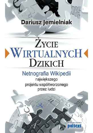 Życie wirtualnych dzikich Dariusz Jemielniak - okladka książki