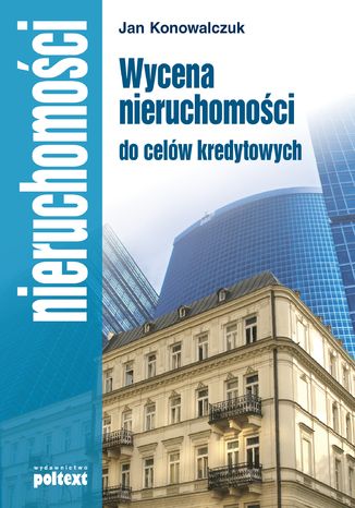 Wycena nieruchomości do celów  kredytowych Jan Konowalczuk - okladka książki
