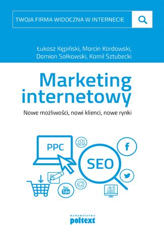 Marketing internetowy Łukasz Kępiński, Marcin Kordowski, Damian Sałkowski, Kamil Sztubecki - okladka książki