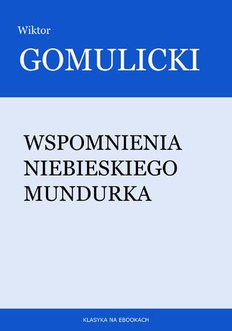 Wspomnienia niebieskiego mundurka Wiktor Gomulicki - okladka książki