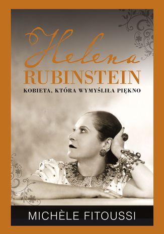 Helena Rubinstein. Kobieta, króra wymyśliła piękno Michele Fitoussi - okladka książki