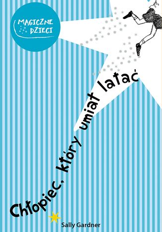 Chłopiec, który umiał latać Sally Gardner - okladka książki