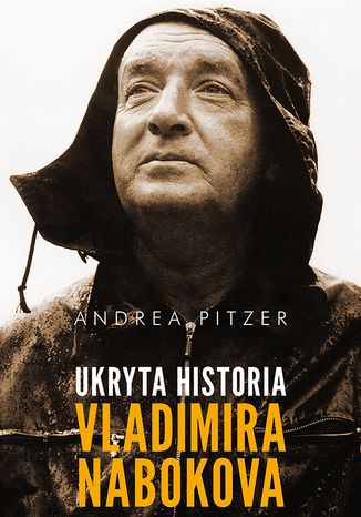 Ukryta historia Vladimira Nabokova Andrea Pitzer - okladka książki