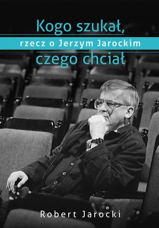 Kogo szukał, czego chciał Robert Jarocki - okladka książki