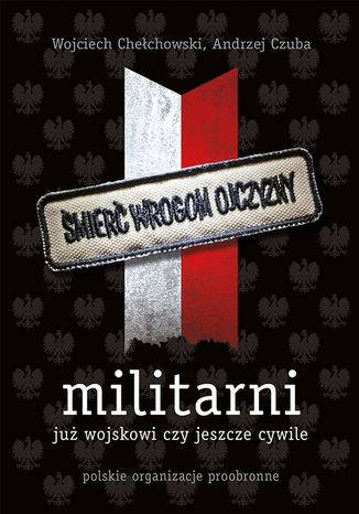 Militarni. Już wojskowi czy jeszcze cywile Wojciech Chełchowski, Andrzej Czuba - okladka książki