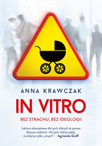 In vitro. Bez strachu, bez ideologii Anna Krawczak - okladka książki