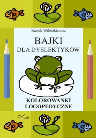 Bajki dla dyslektyków Waleszkiewicz Kamila - okladka książki