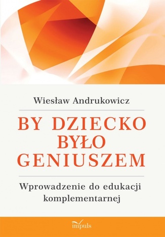 By dziecko było geniuszem Andrukowicz Wiesław - okladka książki