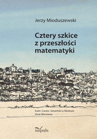 Cztery szkice z przeszłości matematyki Mioduszewski Jerzy - okladka książki