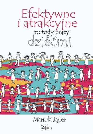 Efektywne i atrakcyjne metody pracy z dziećmi Jąder Mariola - okladka książki