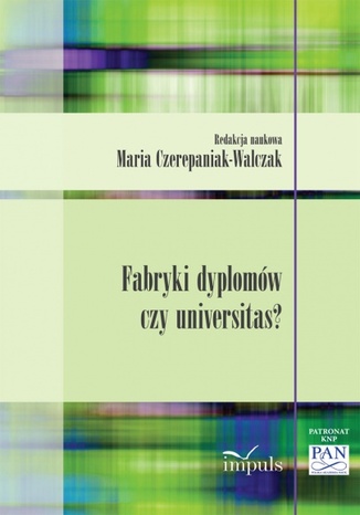 Fabryka dyplomów czy universitas? Czerepaniak-Walczak Maria - okladka książki