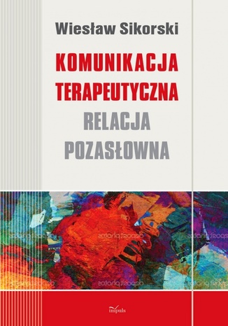 Komunikacja terapeutyczna Sikorski Wiesław - okladka książki