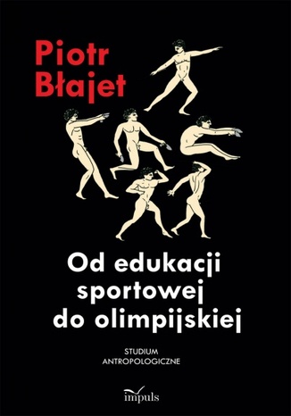 Od edukacji sportowej do olimpijskiej Błajet Piotr - okladka książki