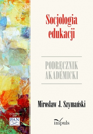 Socjologia edukacji Szymański J. Mirosław - okladka książki