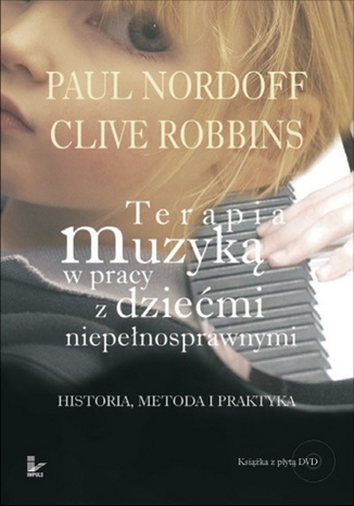 terapia muzyka w pracy z dziećmi niepełnosprawnymi Nordoff Paul, Robbins Clive - okladka książki