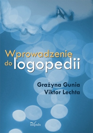 Wprowadzenie do logopedii Gunia Grażyna, Lechta Victor - okladka książki