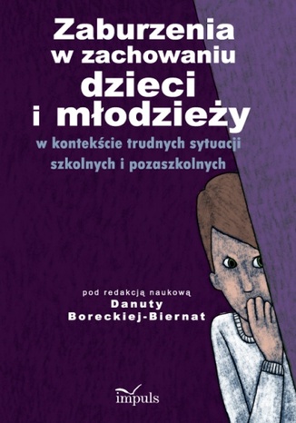 Zaburzenia w zachowaniu dzieci i młodzieży Borecka-Biernat Danuta - okladka książki