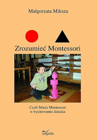 Zrozumieć Montessori Miksza Małgorzata - okladka książki