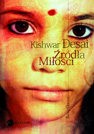 Źródła miłości Kishwar Desai - okladka książki