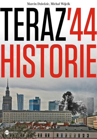 Teraz 44. Historie Marcin Dziedzic, Michał Wójcik - okladka książki