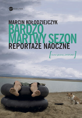 Bardzo martwy sezon. Reportaże naoczne Marcin Kołodziejczyk - okladka książki