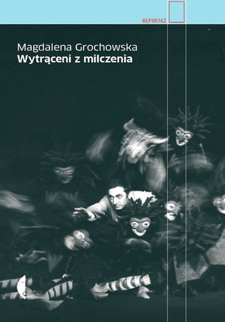 Wytrąceni z milczenia Magdalena Grochowska - okladka książki