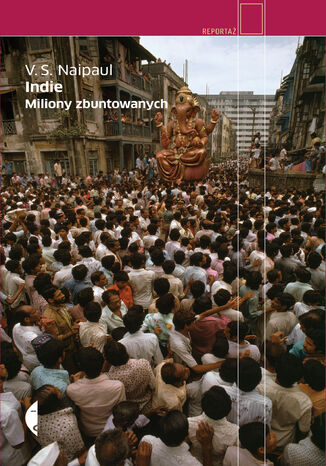 Indie. Miliony zbuntowanych V.S. Naipaul - okladka książki