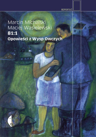 81:1. Opowieści z Wysp Owczych Marcin Michalski, Maciej Wasielewski - okladka książki