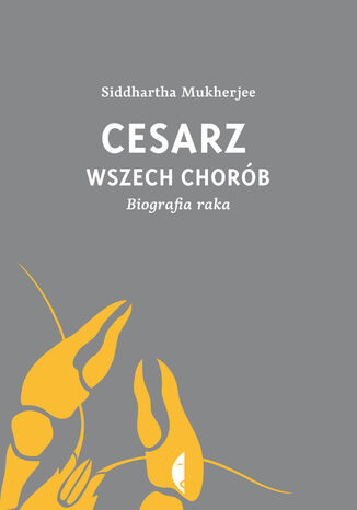 Cesarz wszech chorób. Biografia raka Siddhartha Mukherjee - okladka książki