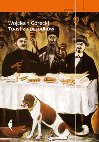 Toast za przodków Wojciech Górecki - okladka książki