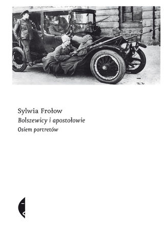 Bolszewicy i apostołowie. Osiem portretów Sylwia Frołow - okladka książki