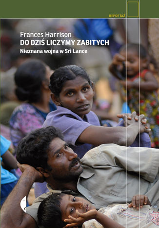 Do dziś liczymy zabitych. Nieznana wojna w Sri Lance Frances Harrison - okladka książki