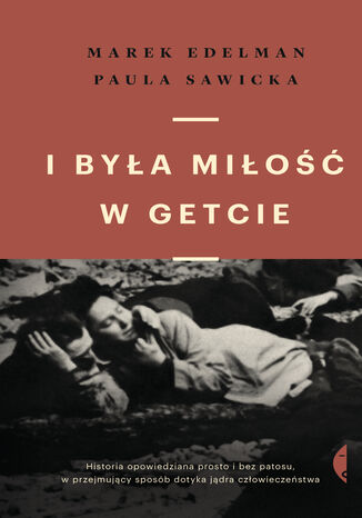 I była miłość w getcie Marek Edelman, Paula Sawicka - okladka książki