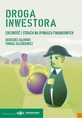 Droga inwestora. Chciwość i strach na rynkach finansowych Zalewski Grzegorz, Zaleśkiewicz Tomasz - okladka książki