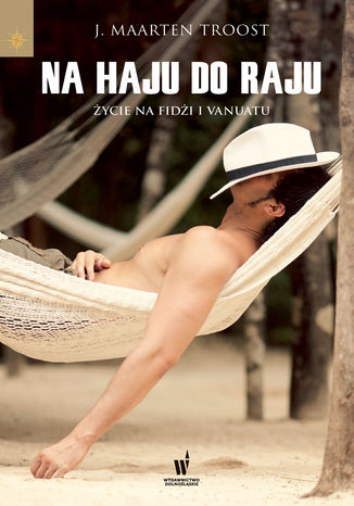 Na haju do raju. Życie na Fidżi i Vanuatu J. Maarten Troost - okladka książki