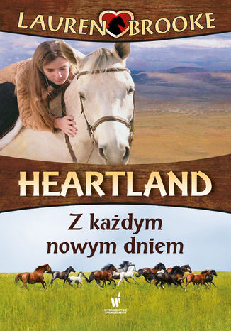 Heartland (Tom 9). Z każdym nowym dniem Lauren Brooke - okladka książki