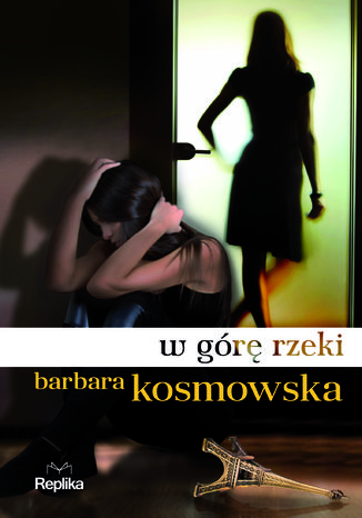 W górę rzeki Barbara Kosmowska - okladka książki