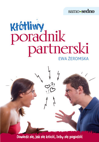 Samo Sedno - Kłótliwy poradnik partnerski. Jak się kłócić, żeby się pogodzić Ewa Żeromska - okladka książki