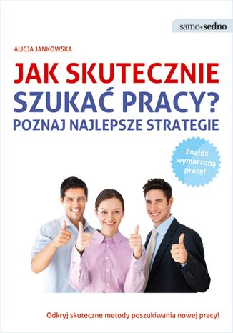 Samo Sedno - Jak skutecznie szukać pracy? Alicja Jankowska - okladka książki