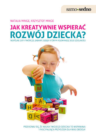 Samo Sedno - Jak kreatywnie wspierać rozwój dziecka? Natalia Minge, Krzysztof Minge - okladka książki