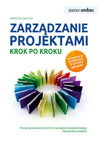 Samo Sedno - Zarządzanie projektami krok po kroku Mariusz Kapusta - okladka książki
