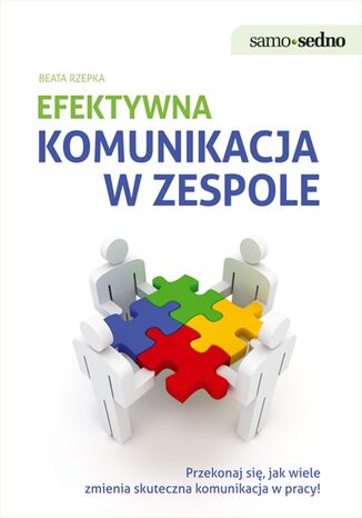 Samo Sedno - Efektywna komunikacja w zespole Beata Rzepka - okladka książki