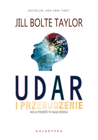 Udar i przebudzenie. Moja podróż w głąb mózgu Jill Bolte Taylor - okladka książki