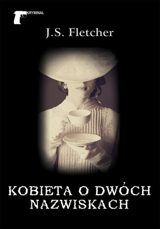 Kryminał (#36). Kobieta o dwóch nazwiskach Joseph Smith Fletcher - okladka książki