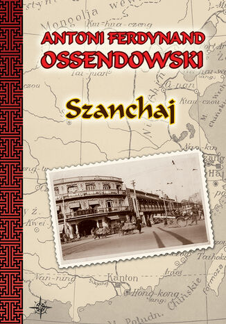 Szanchaj Antoni Ferdynand Ossendowski - okladka książki